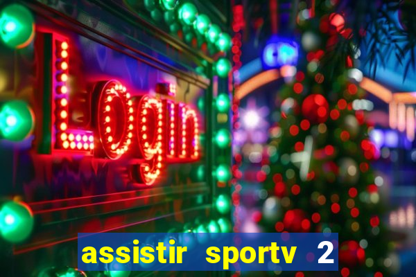 assistir sportv 2 ao vivo futemax